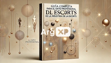 Guía Completa para el Éxito Profesional en la Industria de las Escorts